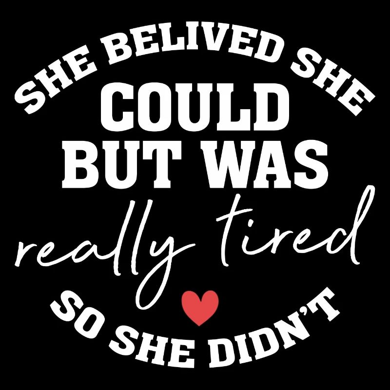 She Believed She Could But She was Really Tired