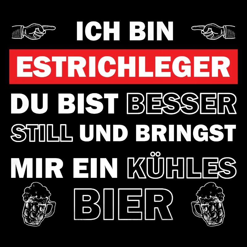 Ich bin Estrichleger - du bist besser still