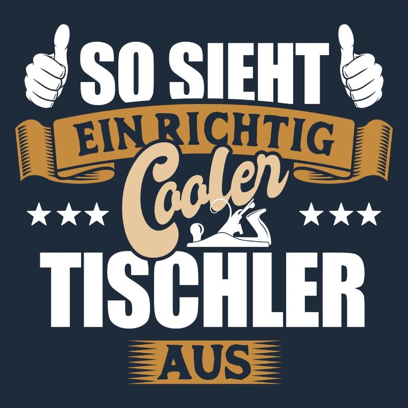 So sieht ein richtig cooler Tischler aus - Spruch