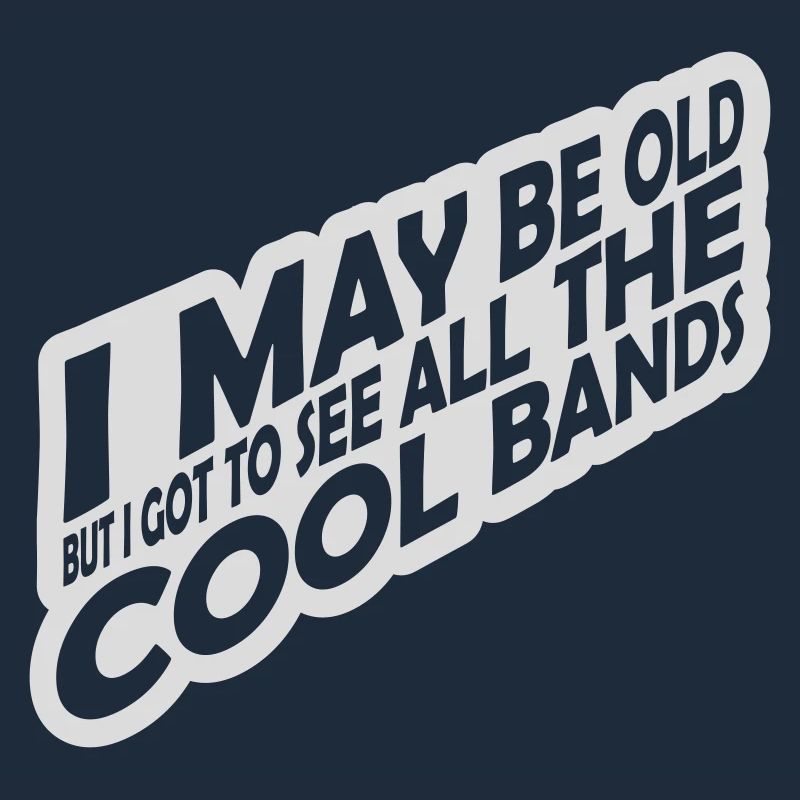 I may be old