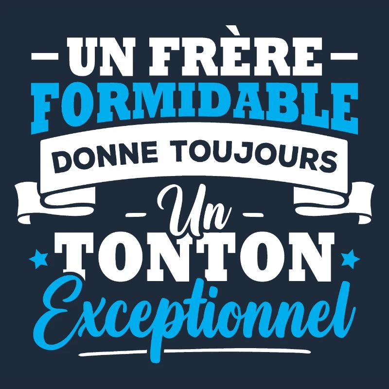 Un frère formidable donne un tonton exceptionnel