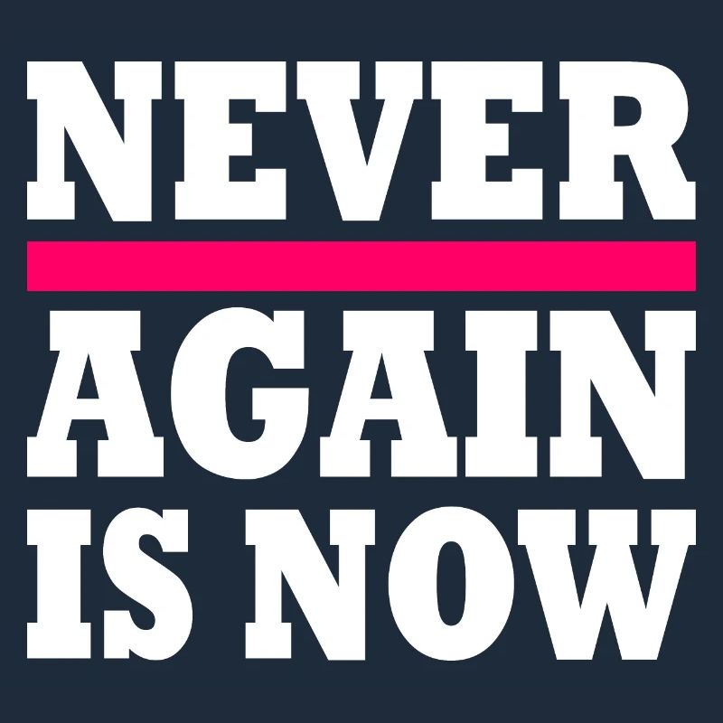 Never again is now