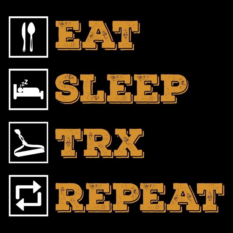 EAT SLEEP TRX REPEAT GYM Training BODYBOUILDING