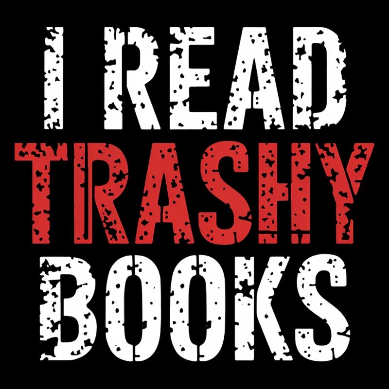 I Read Trashy Books 13