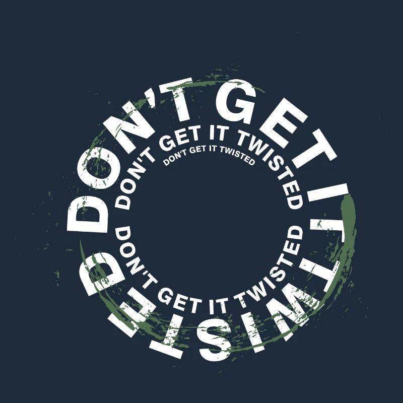Dont Get It Twisted b
