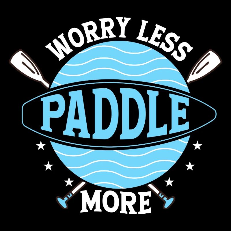 Worry Less Paddle More Stand Up Paddle Board