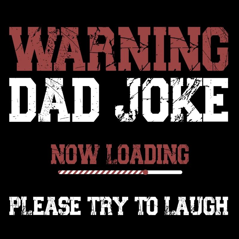 Warnung: Papa-Witz wird jetzt geladen, bitte versuchen Sie zu lachen