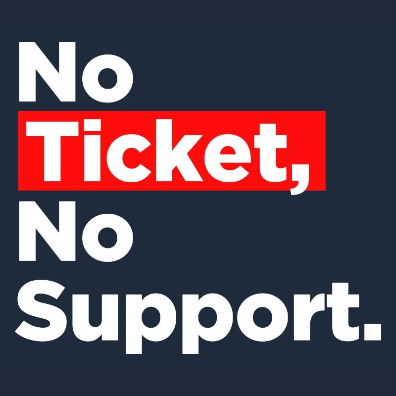 No Ticket No Support Informatiker IT Administrator