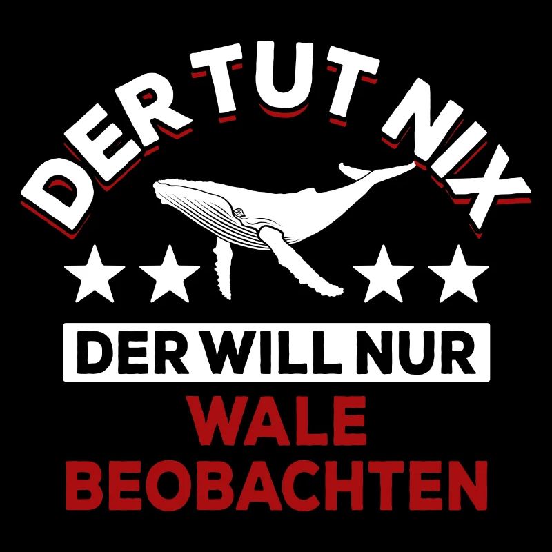 Der tut nix der will nur Wale beobachten - Spruch
