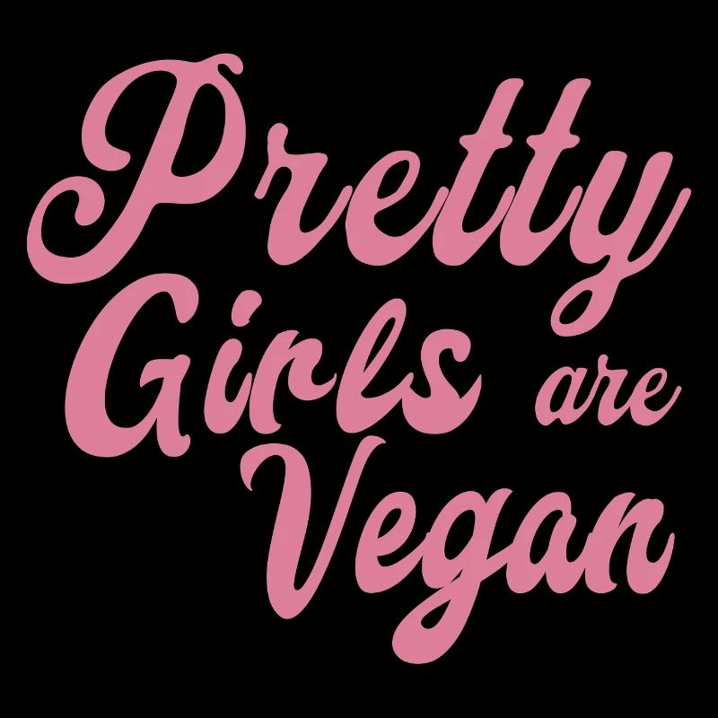 Pretty Girls are Vegan