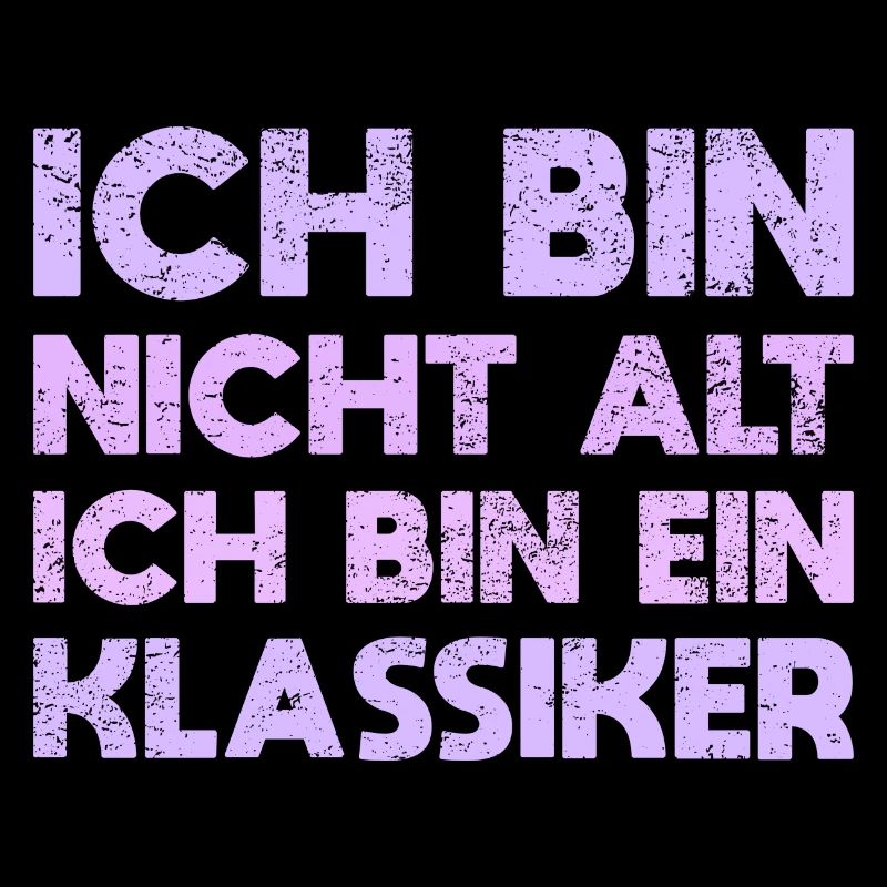 Ich Bin Nicht Alt, Ich Bin Ein Klassiker