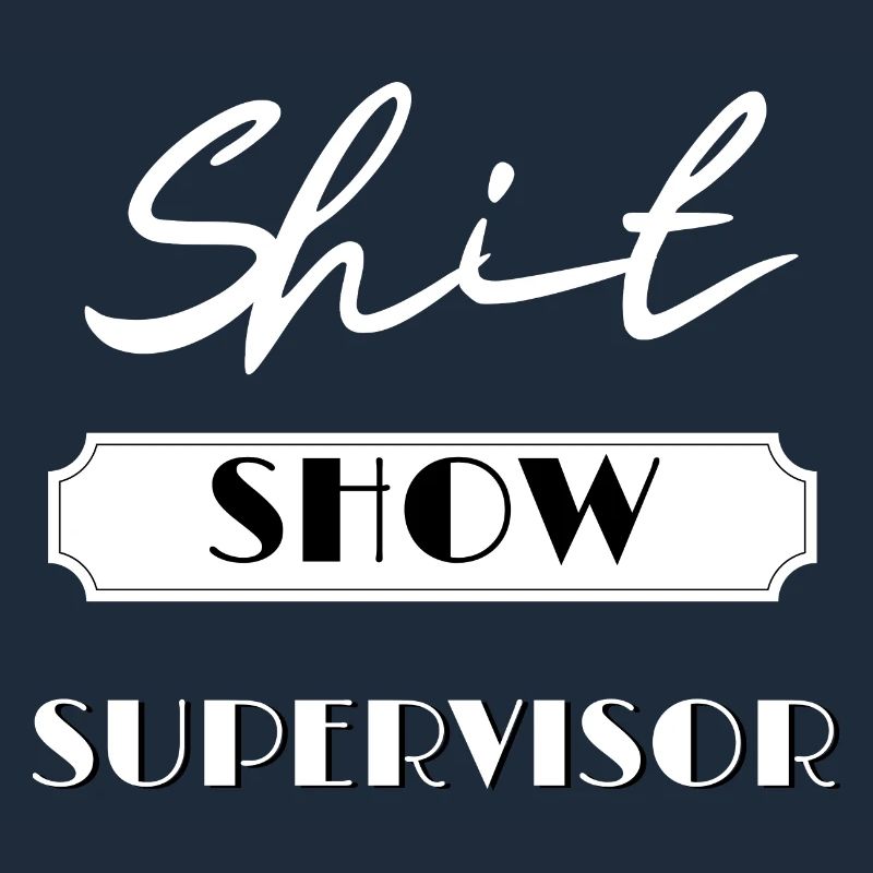Funny Shit Show Supervisor Sarcastic Distressed