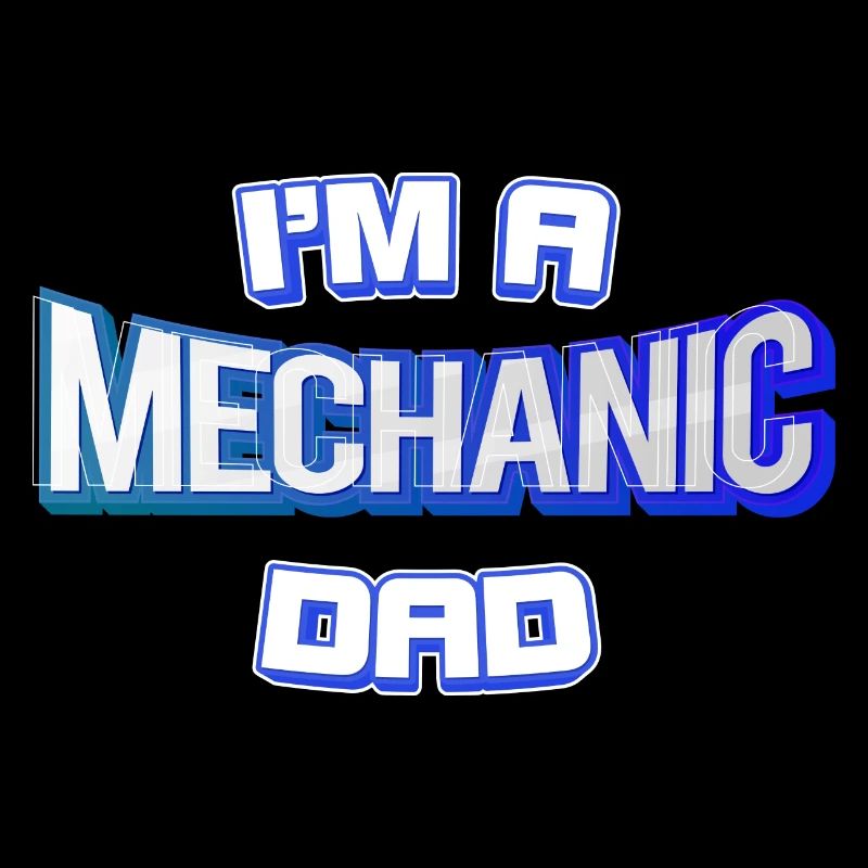 I'm A Mechanic And Dad
