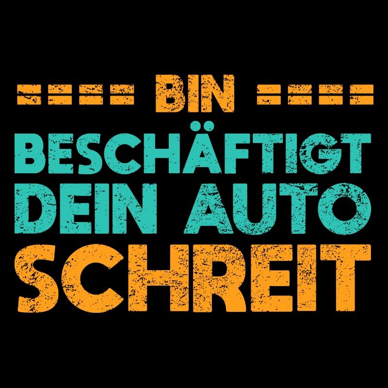 Bin Beschäftigt, Dein Auto Schreit