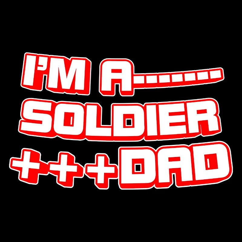I'm A Soldier And Dad