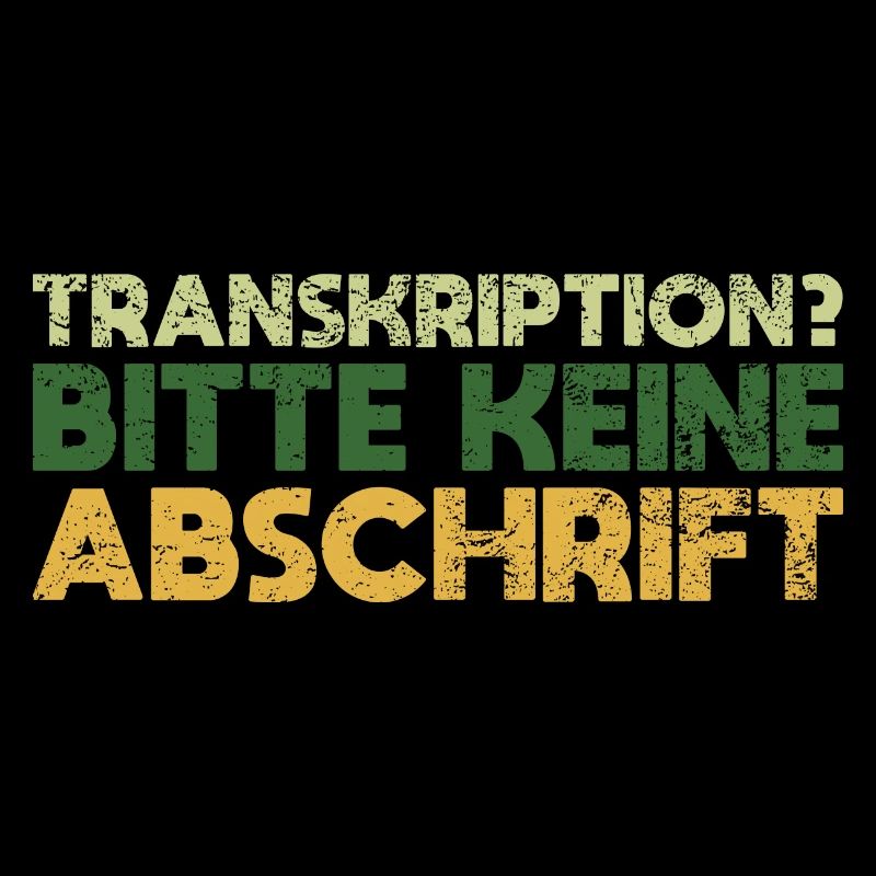 Transkription? Bitte Keine Abschrift