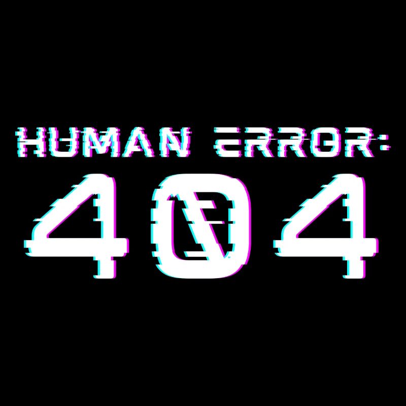 Human Error: 404