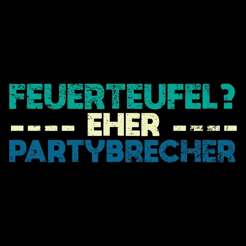 Feuerteufel? Eher Partybrecher