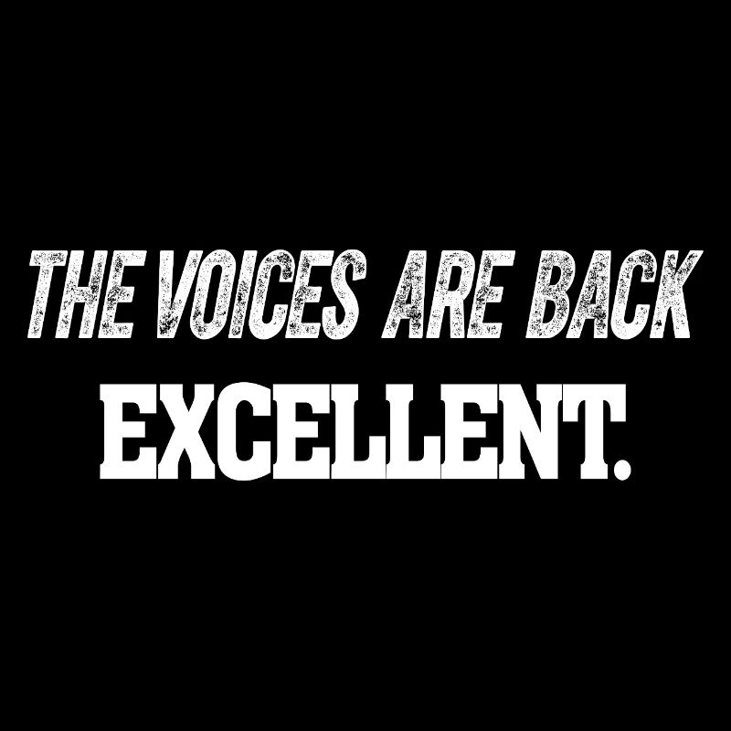 The Voices are Back Excellent Sarcastic Funny