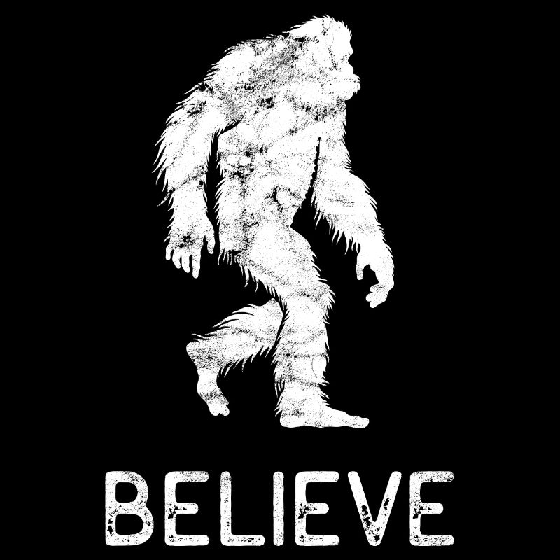 Bigfoot Believe - Yeti - Legend - Mythical Creatures