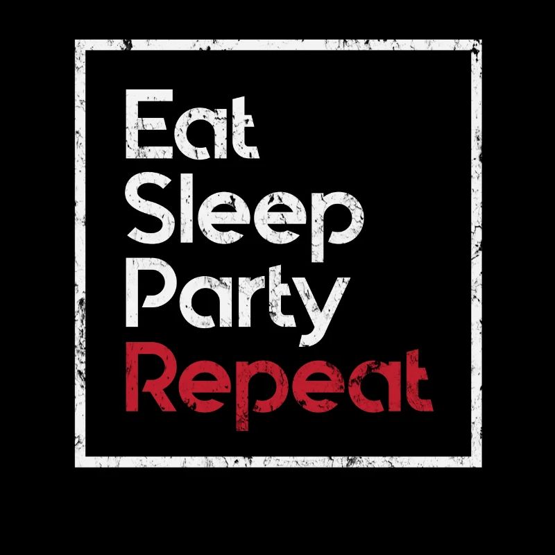 Eat Sleep Party Repeat Fun Motto