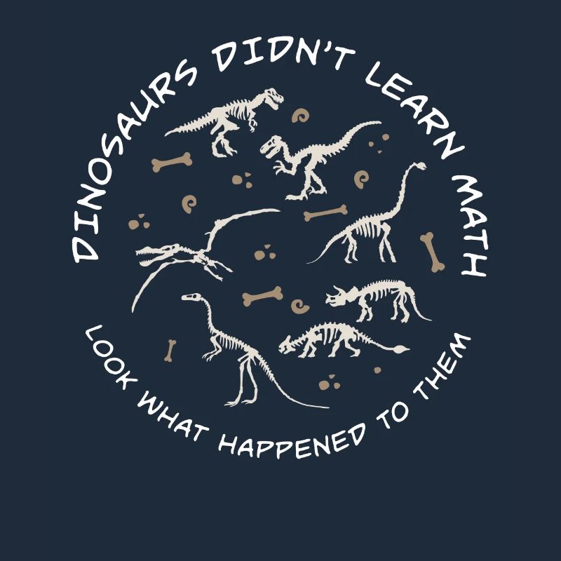 Dinosaurs Didn't Learn Math Funny Mathematics