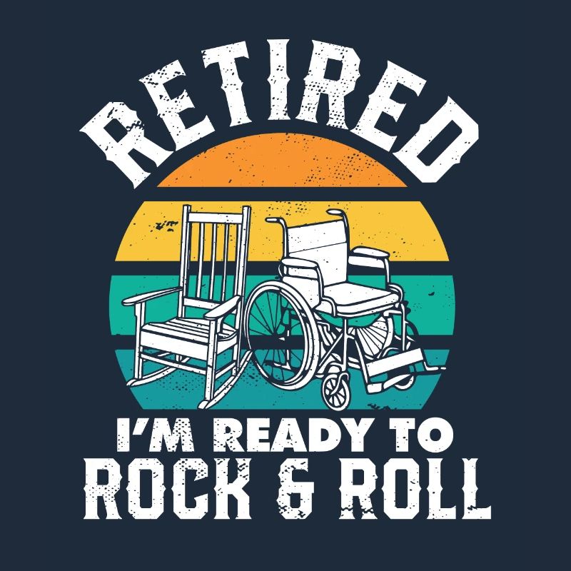 Retired I'm Ready to Rock & Roll
