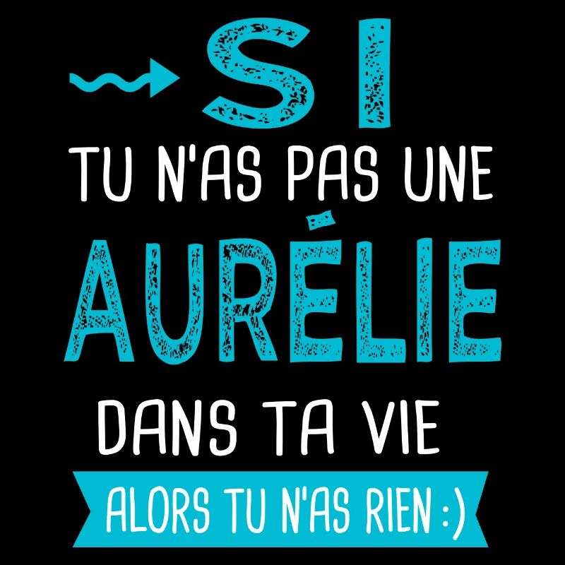 Aurélie Si tu n as pas une aurélie