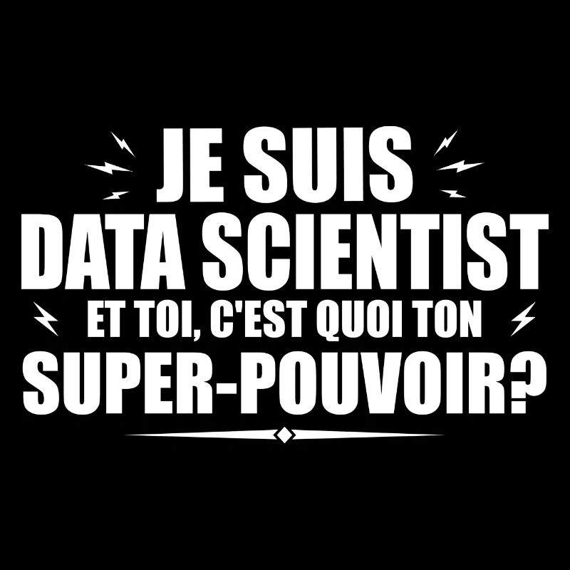 I am a Data Scientist. Your superpower?