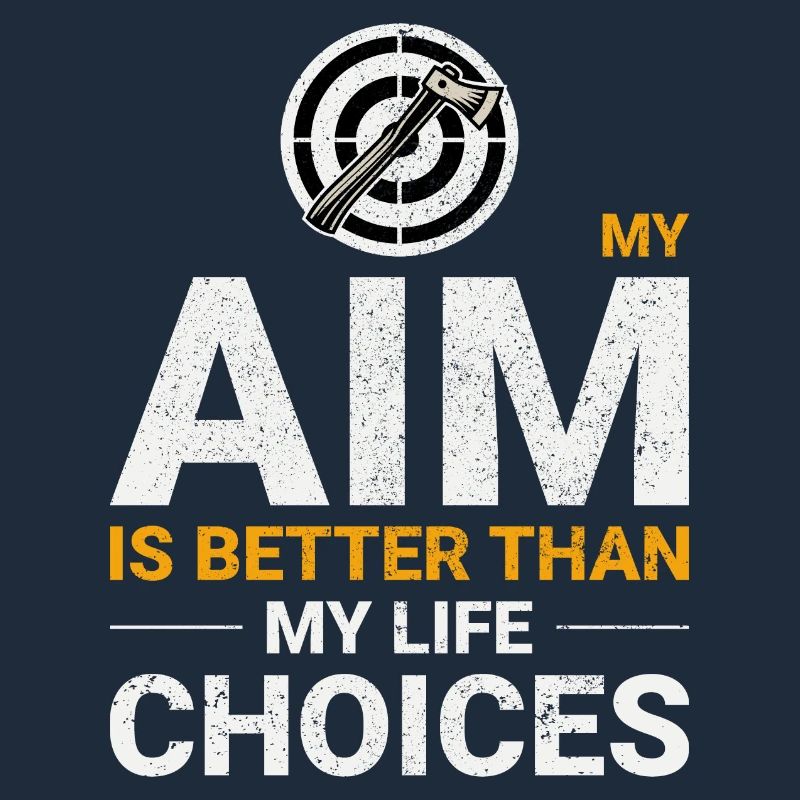 Axe Throwing Aim vs Life Choices Axe Thrower Funny