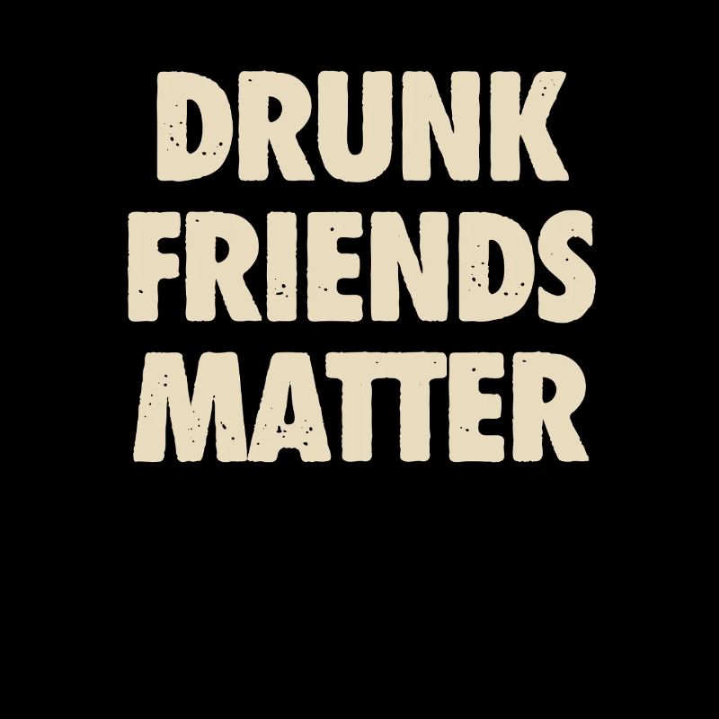 Funny Drunk Friends Matter Drinking