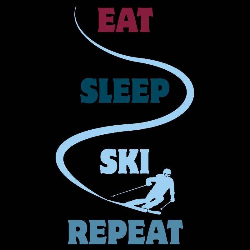 Eat Sleep Ski Repeat - Ski - Ski