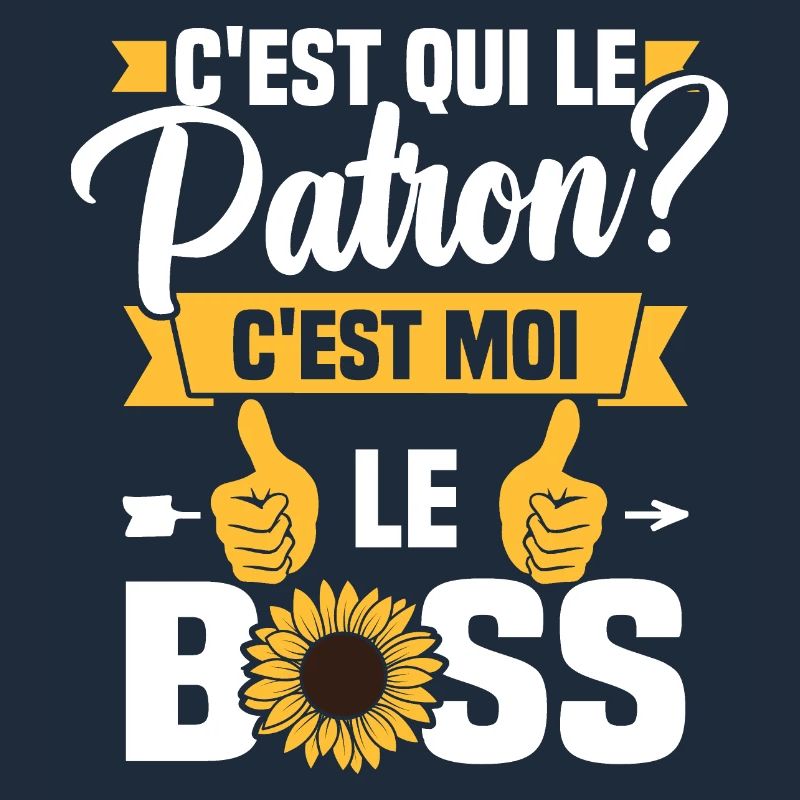 C'est qui le patron c'est moi le boss