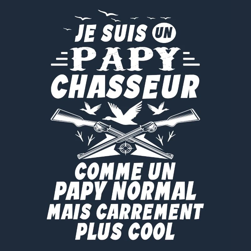 Un Papy Chasseur comme un Papy Normal Cadeau Papy