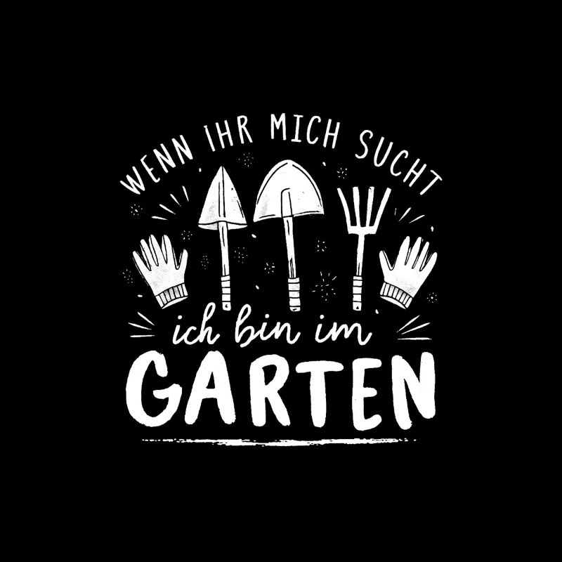 Wenn Ihr Mich Sucht Ich Bin Im Garten