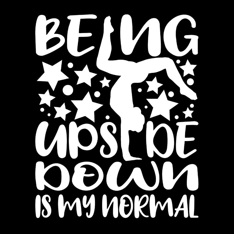 Being Upside Down Is My Normal Funny Gymnast Gift