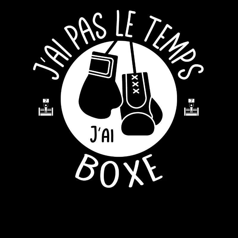 J'ai pas le temps j'ai Boxe. Pour Boxeur