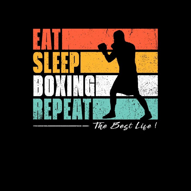 Eat Sleep Boxing repeat. Pour les fans de boxe