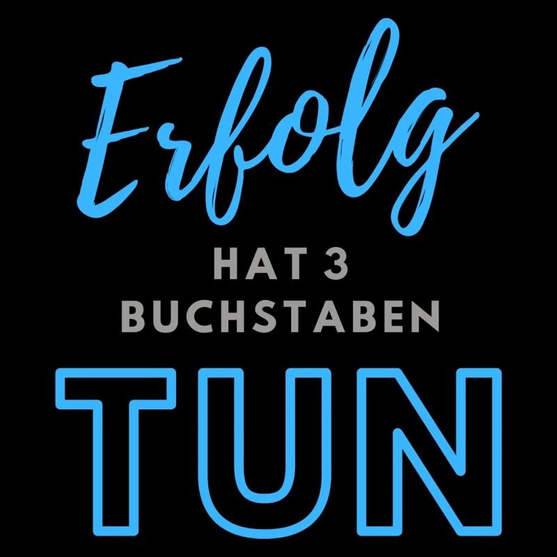 Erfolg hat drei Buchstaben TUN
