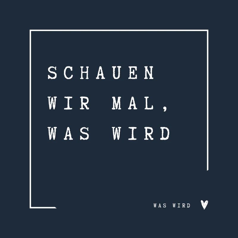 Schauen wir mal was wird - was wird
