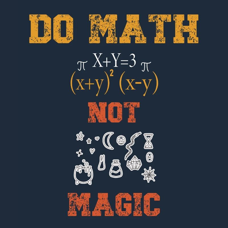 Do Math Not Magic Mathematician Funny