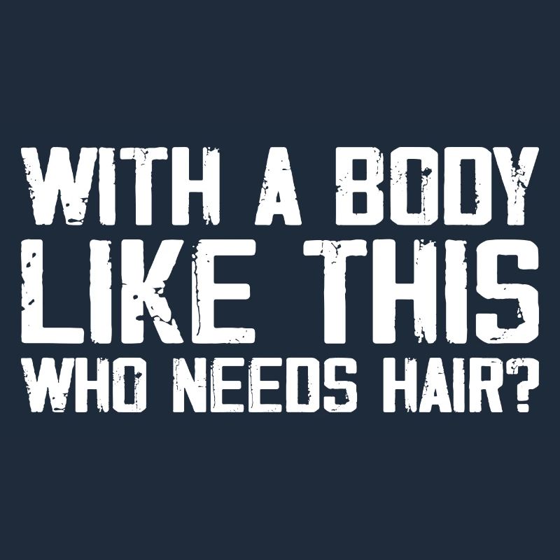 Mit einem Körper wie diesem, der Haare braucht - Fun Balding
