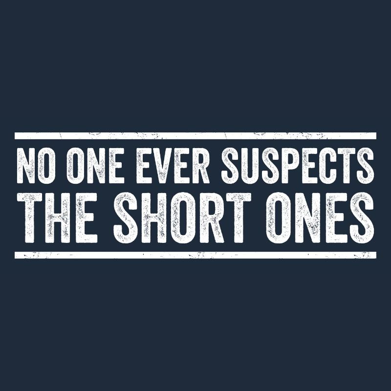 No One Ever Suspects The Short Ones