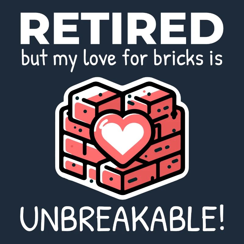 Unbreakable Brick Love: Retired Bricklayer