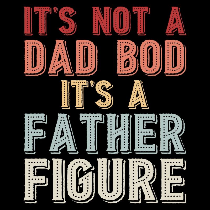 I's Not A Dad Bod It's A Father Figure Graphic