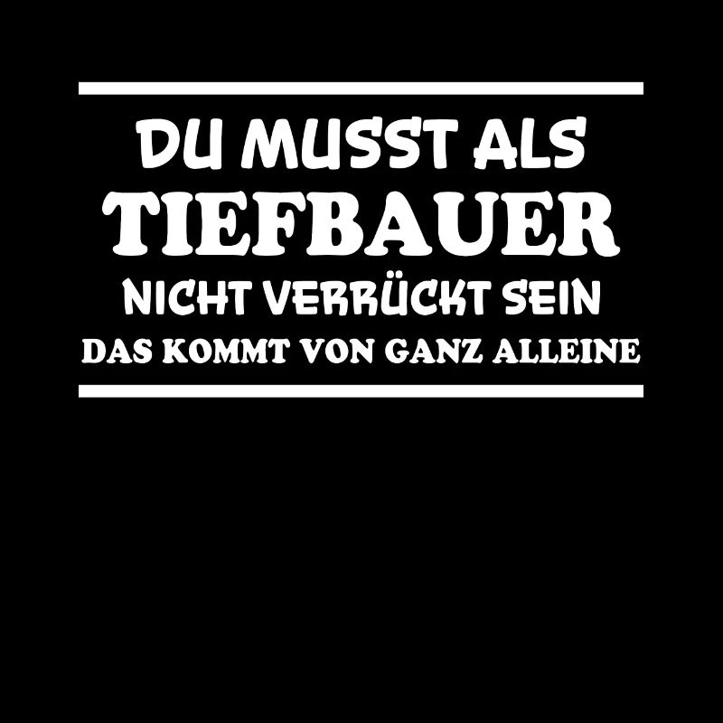 Tiefbauer Spruch Beruf Lustiges Tiefbauer Geschenk