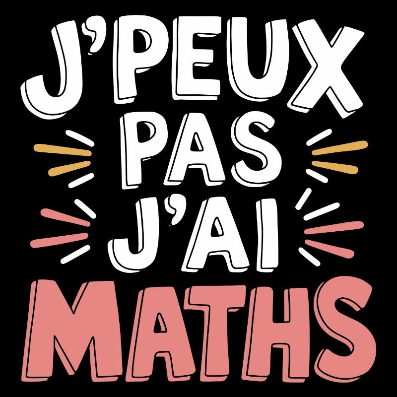 J'peux pas, j'ai maths