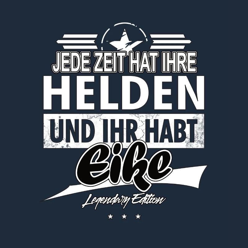 Every era has its heroes You have Eike