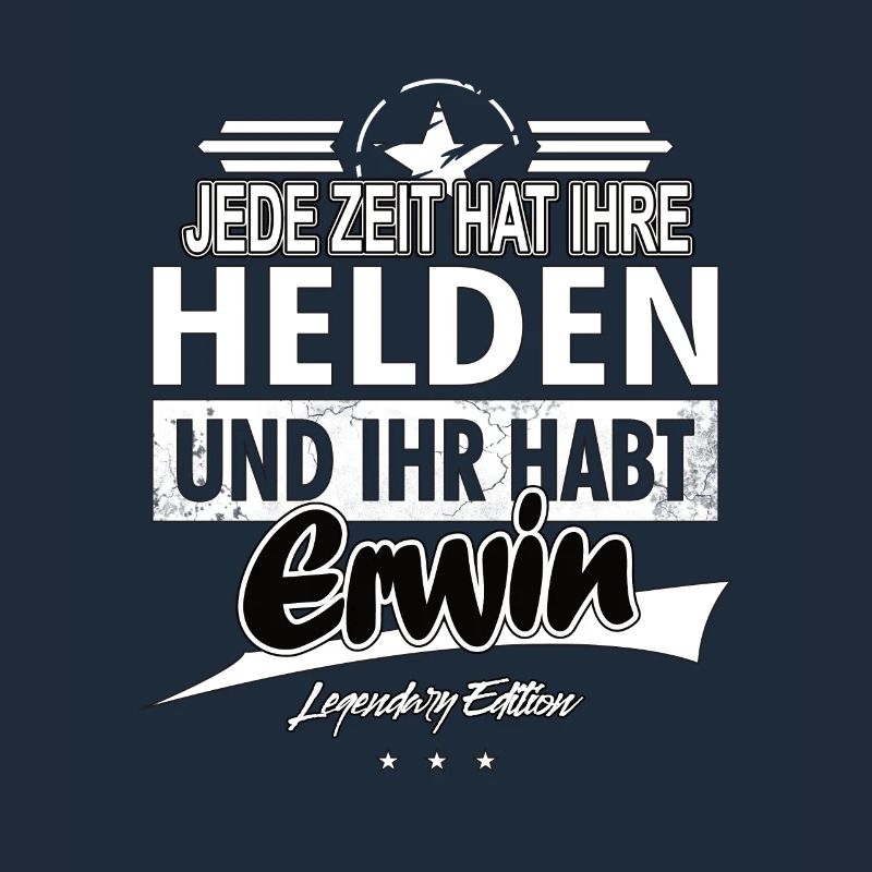 Chaque époque a ses héros Vous avez Erwin