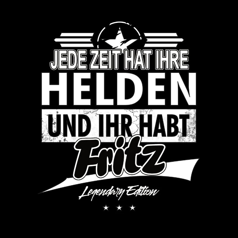 Chaque époque a ses héros Vous avez Fritz